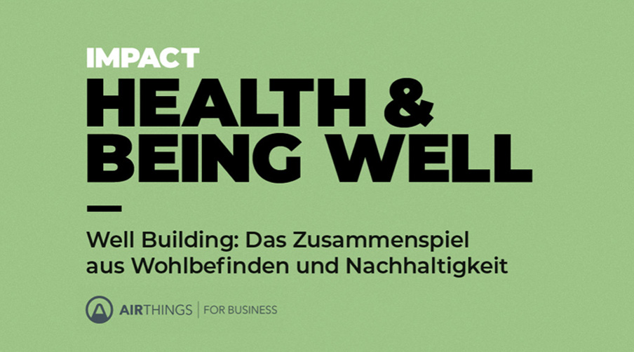 Well Building: Das Zusammenspiel aus Wohlbefinden & Nachhaltigkeit