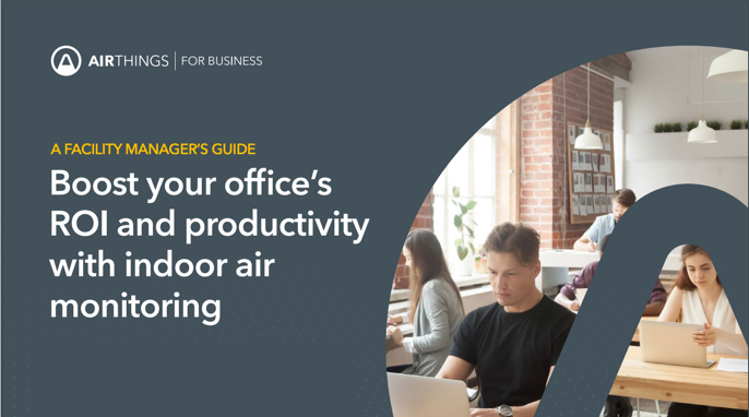 Facility Managers, boost your office’s ROI and productivity with indoor air monitoring