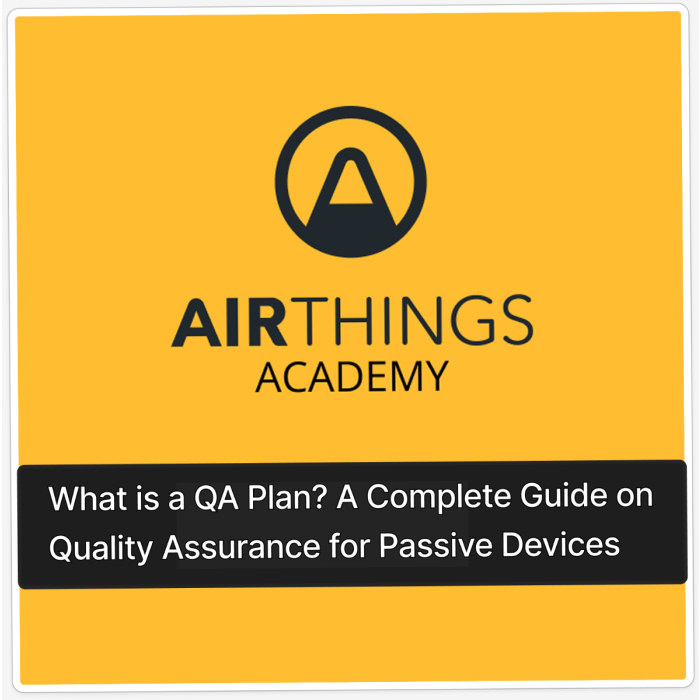 What is a QA Plan? A Complete Guide on Quality Assurance for Passive Devices main product photo